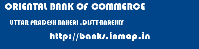 ORIENTAL BANK OF COMMERCE  UTTAR PRADESH BAHERI ,DISTT-BAREILLY    banks information 
